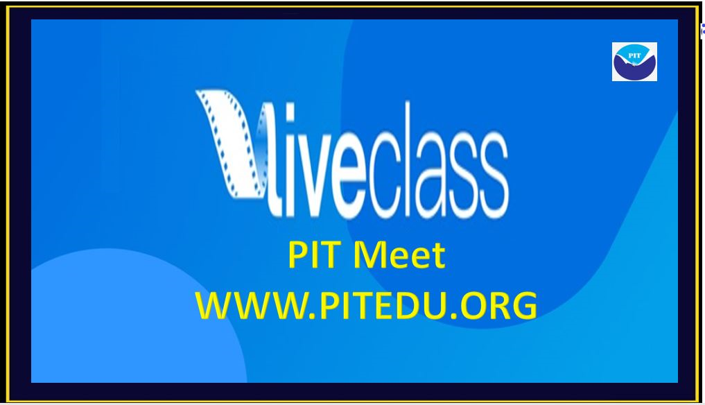 Live Class: No need Zoom and other Platforms. PIT Meet will held live classes on  WWW.PITEDU.ORG